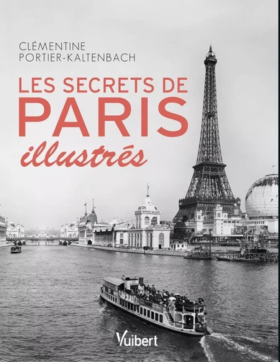 Les Secrets de Paris illustrés - Clémentine Portier-Kaltenbach - VUIBERT