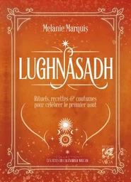 Lugnasad - Rituels, recettes & coutumes pour célébrer le 1er août