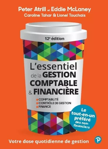 L'Essentiel de la gestion comptable & financière 12e édition - Peter Atrill, Eddie McLaney, Caroline Tahar, Lionel Touchais - PEARSON (PUB)