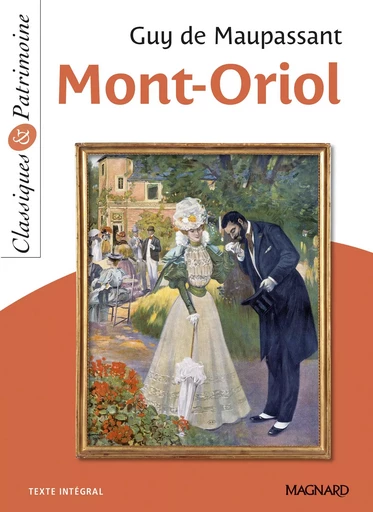 Mont-Oriol - Classiques et Patrimoine - Guy de Maupassant, Guy de Maupassant - MAGNARD