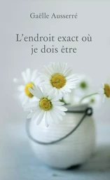 L'endroit exact où je dois être