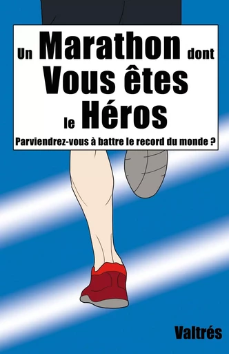 Un Marathon dont Vous êtes le Héros -  Valtrés - GATIEN PARAT