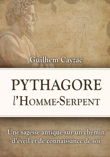 Pythagore l'homme-serpent - guilhem cayzac - REGARD ESSENIEN