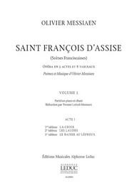 OLIVIER MESSIAEN : SAINT FRANCOIS D'ASSISE - VOLUME 1 - CHOEUR MIXTE + PIANO - ACT 1 TABLEAUX 1 A 3