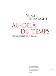 YUKO UEBAYASHI - AU-DELA DU TEMPS - POUR 2 FLUTES ET PIANO