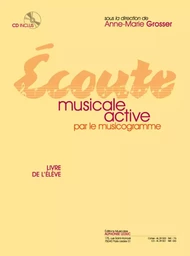 ECOUTE MUSICALE ACTIVE PAR LE MUSICOGRAMME - GUIDE DE L'ELEVE - RECUEIL + CD