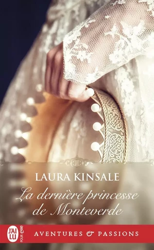 La dernière princesse de Monteverde - Laura Kinsale - J'AI LU