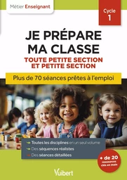 Professeur des écoles - Je prépare ma classe de Toute Petite Section et Petite Section - Cycle 1