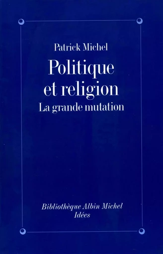 Politique et Religion - Patrick Michel - ALBIN MICHEL