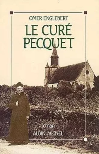 Le Curé Pecquet - Omer Englebert - ALBIN MICHEL