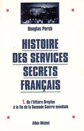 Histoire des services secrets français - tome 1