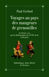 Voyages au pays des mangeurs de grenouilles