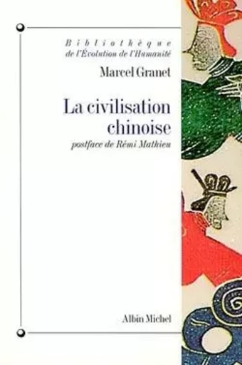 La Civilisation chinoise - Marcel Granet - ALBIN MICHEL