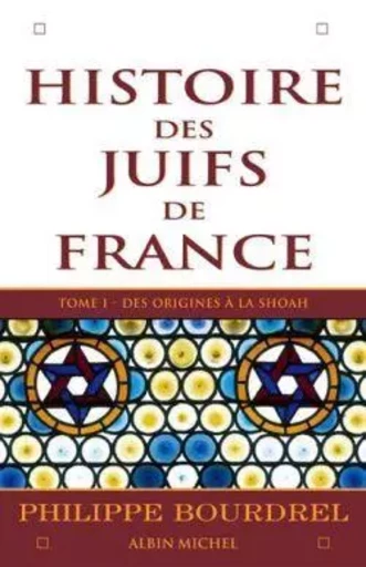 Histoire des Juifs de France - tome 1 - Philippe Bourdrel - ALBIN MICHEL