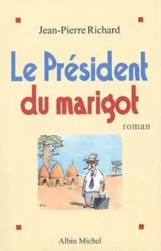 Le Président du marigot - Jean-Pierre Richard - ALBIN MICHEL