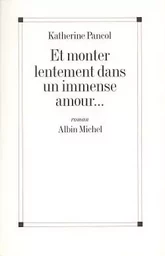 Et monter lentement dans un immense amour...