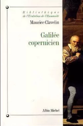 Galilée copernicien - Maurice Clavelin - ALBIN MICHEL