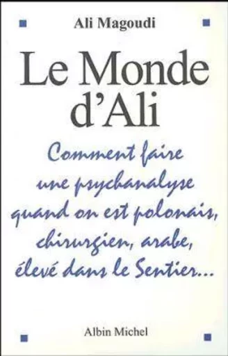 Le Monde d'Ali - Ali Magoudi - ALBIN MICHEL