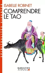 Comprendre le tao (Espaces Libres - Spiritualités Vivantes)