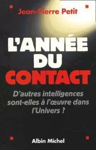 L'Année du contact - Jean-Pierre Petit - ALBIN MICHEL