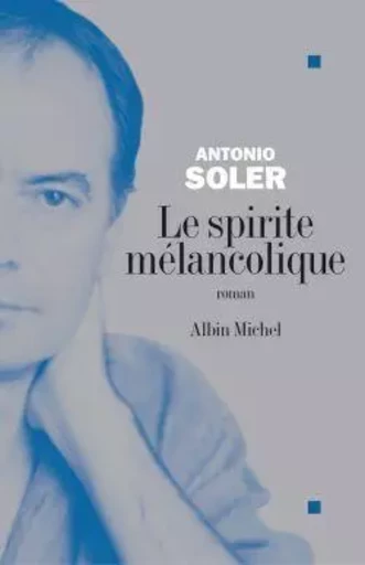 Le Spirite mélancolique - Antonio Soler - ALBIN MICHEL