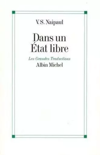 Dans un État libre - V. S. Naipaul - ALBIN MICHEL