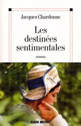 Les Destinées sentimentales - Jacques Chardonne - ALBIN MICHEL