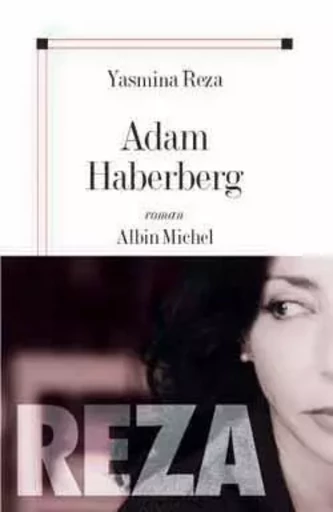 Adam Haberberg - Yasmina Reza - ALBIN MICHEL