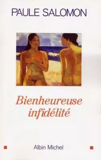 Bienheureuse Infidélité - Paule Salomon - ALBIN MICHEL