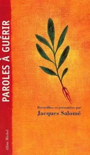 Paroles à guérir - Jacques Salomé - ALBIN MICHEL