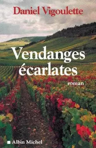 Vendanges écarlates - Daniel Vigoulette - ALBIN MICHEL