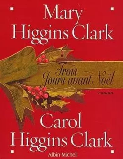 Trois jours avant Noël - Carol Higgins Clark, Mary Higgins Clark - ALBIN MICHEL