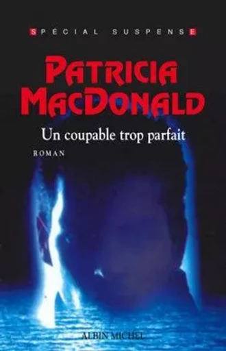 Un coupable trop parfait - Patricia Mac Donald - ALBIN MICHEL