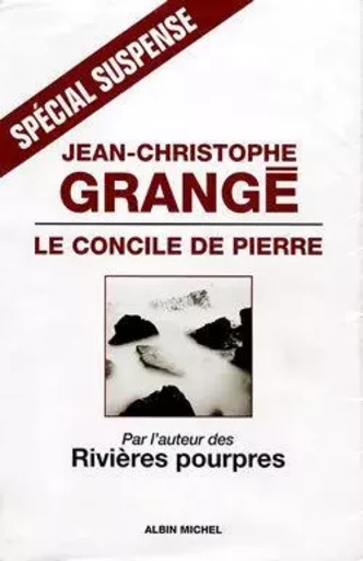 Le Concile de Pierre - Jean-Christophe Grangé - ALBIN MICHEL