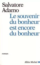 Le souvenir du bonheur est encore du bonheur