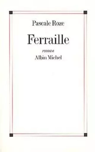 Ferraille - Pascale Roze - ALBIN MICHEL