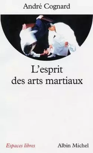 L'Esprit des arts martiaux - André Cognard - ALBIN MICHEL