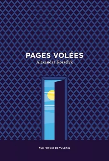 Pages volées - Alexandra Koszelyk - AUX FORGES DE VULCAIN