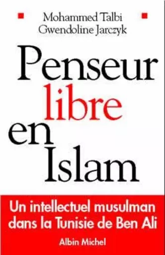 Penseur libre en Islam - Mohammed Talbi, Gwendoline Jarczyk - ALBIN MICHEL