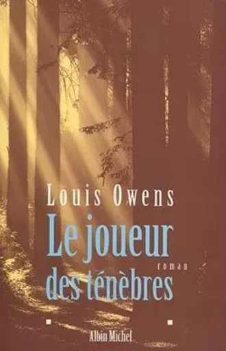 Le Joueur des ténèbres - Louis Owens - ALBIN MICHEL