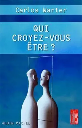 Qui croyez-vous être ? - Carlos Warter - ALBIN MICHEL