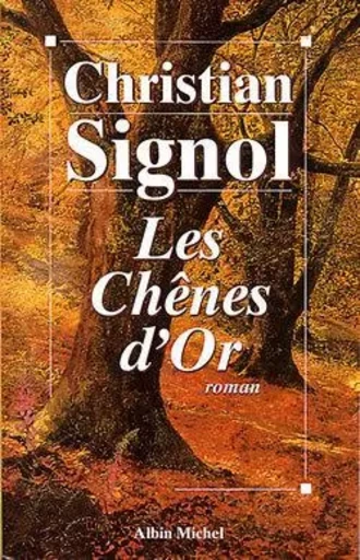 Les Chênes d'or - Christian Signol - ALBIN MICHEL