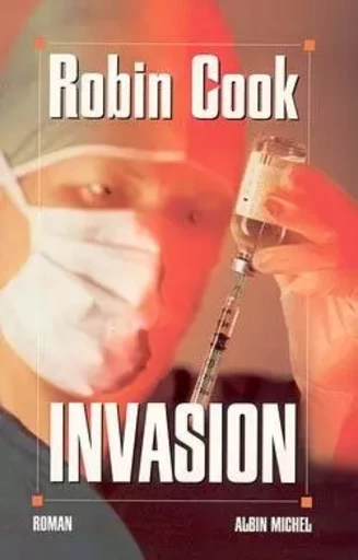 Invasion - Robin Cook - ALBIN MICHEL