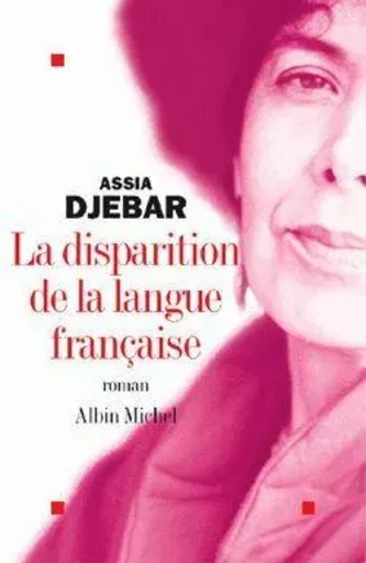 La Disparition de la langue française - Assia Djebar - ALBIN MICHEL