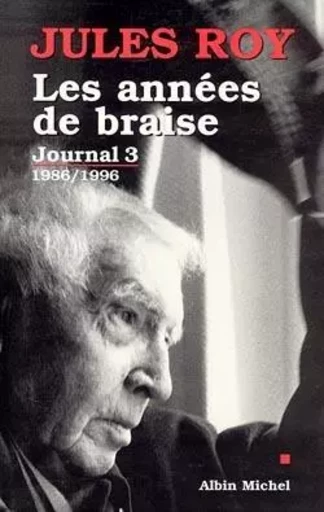 Les Années de braise - Jules Roy - ALBIN MICHEL