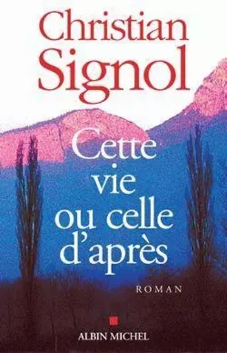 Cette vie ou celle d'après - Christian Signol - ALBIN MICHEL