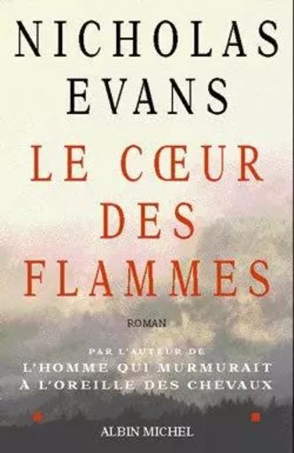 Le Coeur des flammes - Nicholas Evans - ALBIN MICHEL