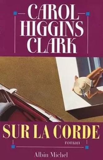 Sur la corde - Carol Higgins Clark - ALBIN MICHEL