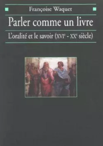 Parler comme un livre - Françoise Waquet - ALBIN MICHEL