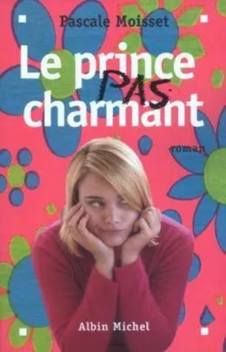 Le Prince pas charmant - Pascale MOISSET - ALBIN MICHEL